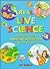 Real Live Science: Top Scientists Present Amazing Activities Any Kid Can Do
