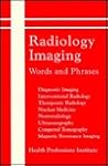 Radiology Imaging: Words and Phrases Radiology Imaging: Words and Phrases