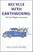 Recycle With Earthworms by Shelley C. Grossman