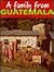 A Family from Guatemala (Families Around the World)