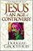 Jesus in an Age of Controversy
