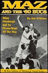 Maz and the '60 Bucs: When Pittsburgh And Its Pirates Went All The Way (Hardcover)