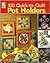 100 Quick-to-Quilt Pot Holders