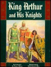 King Arthur and his Knights: A Noble and Joyous History (Hardcover)