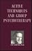 Active Techniques & Group Psyc by Ted Saretsky