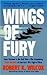 Wings of Fury by Robert K. Wilcox