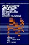 Personality and Stress: Individual Differences in the Stress Process (Wiley Series on Studies in Occupational Stress)