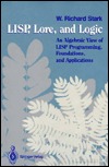 LISP, Lore, and Logic: An Algebraic View of LISP Programming, Foundations, and Applications (Paperback)
