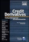 Credit Derivatives: Trading & Management of Credit & Default Risk