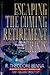 Escaping the Coming Retirement Crisis: How to Secure Your Financial Future