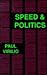 Speed and Politics: An Essay on Dromology (Foreign Agents Series)