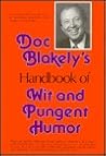 Doc Blakely's Handbook of Wit and Pungent Humor Doc Blakely's Handbook of Wit and Pungent Humor