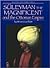 Süleyman the Magnificent and the Ottoman Empire