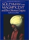 Süleyman the Magnificent and the Ottoman Empire