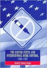 The United States And International Drug Control, 1909-1997 (Hardcover)