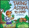 Taking Asthma to Camp: A Fictional Story About Asthma Camp (Paperback)