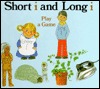 Short I and Long I Play a Game (Library Binding)