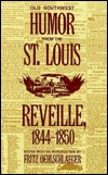 Old Southwest Humor from the St. Louis Reveille, 1844-1850 (Hardcover)