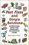 Fast Fixes and Simple Solutions: Surprising Uses for Ordinary Household Items Fast Fixes and Simple Solutions: Surprising Uses for Ordinary Household Items