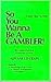 So You Wanna Be a Gambler: ...
