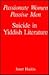 Passionate Women, Passive Men: Suicide in Yiddish Literature (Modern Jewish Lit Culture)