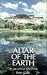 Altar of the Earth: The Lif...
