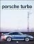 Porsche Turbo: The Full History of the Race and Production Cars