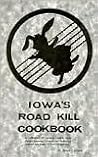 Iowa's Road Kill Cookbook (Roadkill Cookbooks) Iowa's Road Kill Cookbook (Roadkill Cookbooks)
