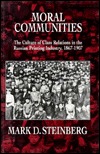 Moral Communities: The Culture of Class Relations in the Russian Printing Industry 1867-1907 (Volume 14) (Studies on the History of Society and Culture)