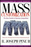 Mass Customization: The New Frontier in Business Competition (Paperback)