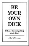 Be Your Own Dick by John Q. Newman Be Your Own Dick by John Q. Newman