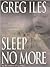 Sleep No More by Greg Iles