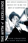 The Myth of Excellence: Why Great Companies Never Try to Be the Best at Everything