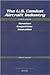 The U.S. Combat Aircraft Industry, 1909-2000: Structure, Competition, Innovation
