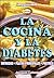 La cocina y la diabetes / The cuisine and diabetes: Entradas, Platos Principales, Postres (Biblioteca Del Hogar Y De LA Familia) (Spanish Edition)