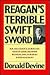 Reagan's Terrible Swift Swo...
