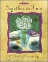 Together in Time: A Book of Friendship Together in Time: A Book of Friendship
