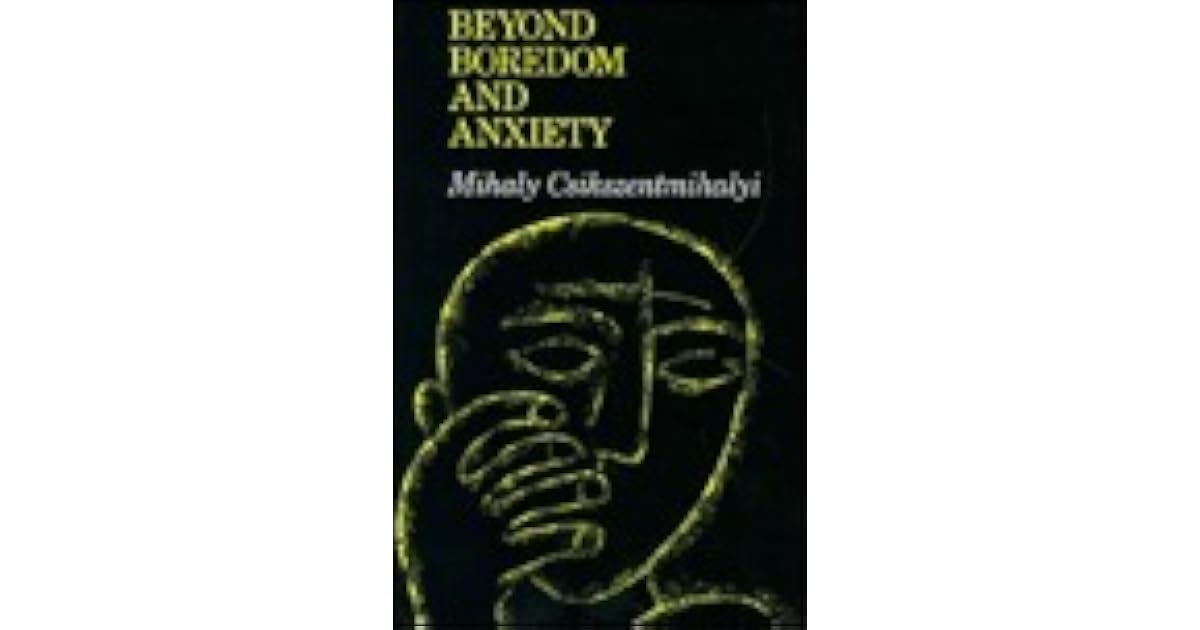 Photo inspiration: Beyond Boredom And Anxiety By Mihaly Csikszentmihalyi Photo Inspiration