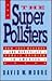 The Superpollsters: How They Measure and Manipulate Public Opinion in America