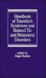 Handbook of Tourette's Syndrome and Related Tic and Behavioral Disorders (Neurological Disease and Therapy) Handbook of Tourette's Syndrome and Related Tic and Behavioral Disorders (Neurological Disease and Therapy)