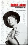 Rudolf Laban: An Extraordinary Life