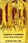 Wilderness to Washington: An 1811 Journey on Horseback Wilderness to Washington: An 1811 Journey on Horseback