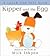 Kipper and the Egg: [Touch and Feel]