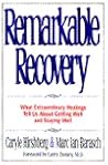 Remarkable Recovery: What Extraordinary Healings Tell Us About Getting Well and Staying Well