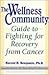 The Wellness Community; Guide to Fighting for Recovery from Cancer