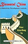 Bicoastal China: A Dialectical, Paradigmatic Analysis