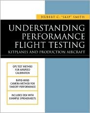 Understanding Performance Flight Testing: Kitplanes and Production Aircraft (Paperback)