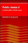 Public Choice II: A Revised Edition of Public Choice (Cambridge Surveys of Economic Literature) Public Choice II: A Revised Edition of Public Choice (Cambridge Surveys of Economic Literature)