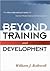 Beyond Training and Development: The Groundbreaking Classic on Human Performance Enhancement