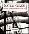 Sail & Steam: A Century of Maritime Enterprise: 1840-1935 : Photographs from the National Maritime Museum, Greenwich